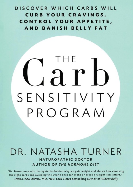 The Carb Sensitivity Program: Discover Which Carbs Will Curb Your Cravings, Control Your Appetite, and Banish Belly Fat