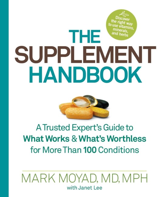 The Supplement Handbook: A Trusted Experts Guide to What Works & Whats Worthless for More Than 100 Conditions