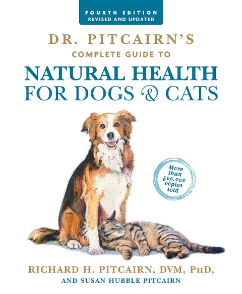 Dr. Pitcairns Complete Guide to Natural Health for Dogs & Cats (4th Edition)