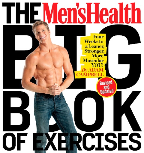 The Mens Health Big Book of Exercises: Four Weeks to a Leaner, Stronger, More Muscular You!