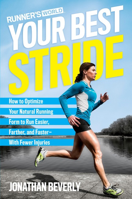 Runners World Your Best Stride: How to Optimize Your Natural Running Form to Run Easier, Farther, and Faster--With Fewer Injuries