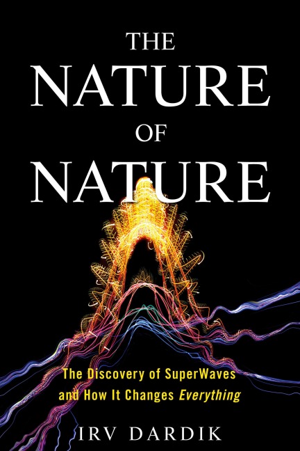 The Nature of Nature: The Discovery of Superwaves and How It Changes Everything