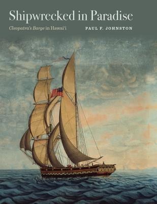Shipwrecked in Paradise: Cleopatras Barge in Hawaii