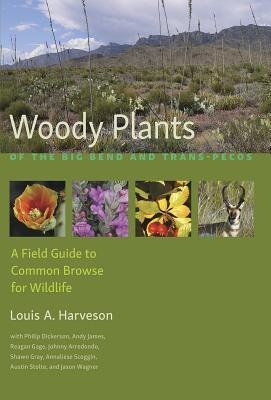 Woody Plants of the Big Bend and Trans-Pecos: A Field Guide to Common Browse for Wildlife