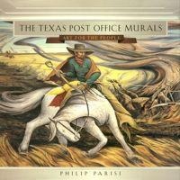The Texas Post Office Murals: Art for the People Volume 14