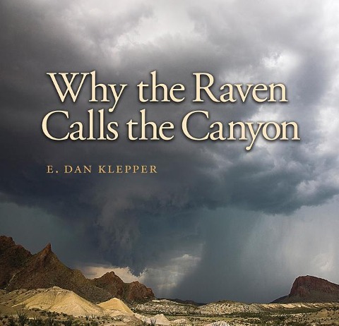 Why the Raven Calls the Canyon: Off the Grid in Big Bend Country Volume 10