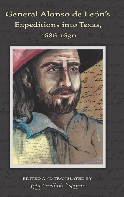 General Alonso de Leons Expeditions into Texas, 1686-1690
