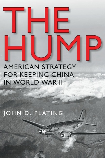 The Hump: Americas Strategy for Keeping China in World War II