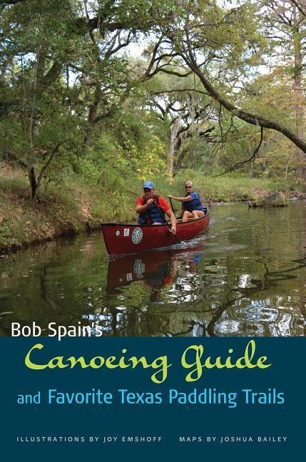 Bob Spains Canoeing Guide and Favorite Texas Paddling Trails