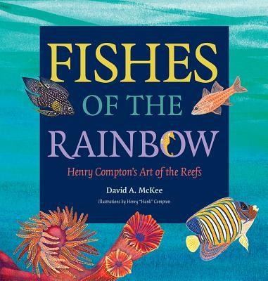 Fishes of the Rainbow: Henry Comptons Art of the Reefs Volume 33