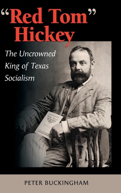 Red Tom Hickey: The Uncrowned King of Texas Socialism