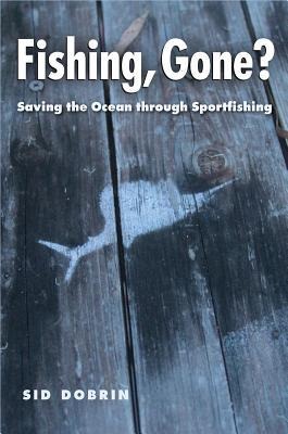 Fishing, Gone?: Saving the Ocean Through Sportfishing