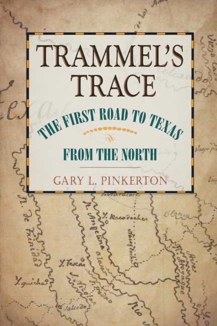 Trammels Trace: The First Road to Texas from the North