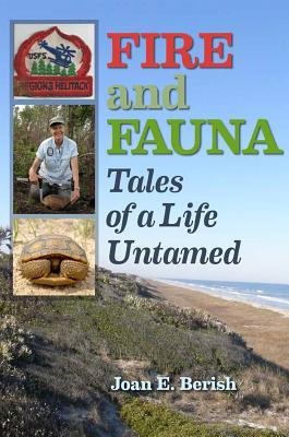 Fire and Fauna: Tales of a Life Untamed