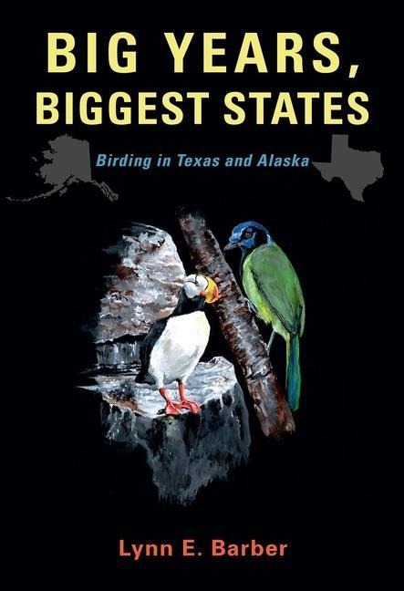 Big Years, Biggest States: Birding in Texas and Alaska Volume 62