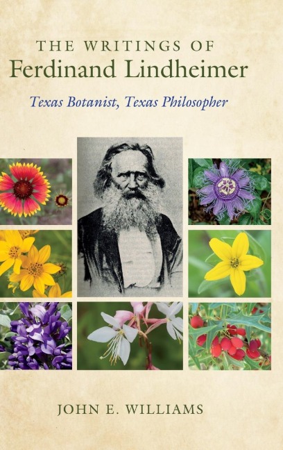 The Writings of  Ferdinand Lindheimer: Texas Botanist, Texas Philosopher