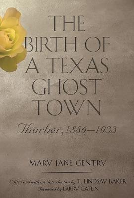 The Birth of a Texas Ghost Town: Thurber, 1886-1933 Volume 22