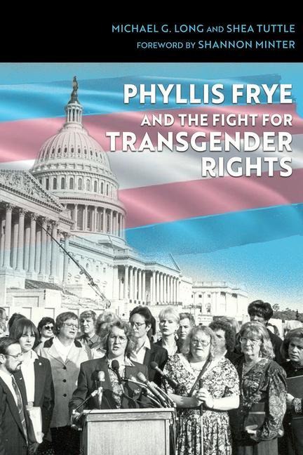 Phyllis Frye and the Fight for Transgender Rights: Volume 133