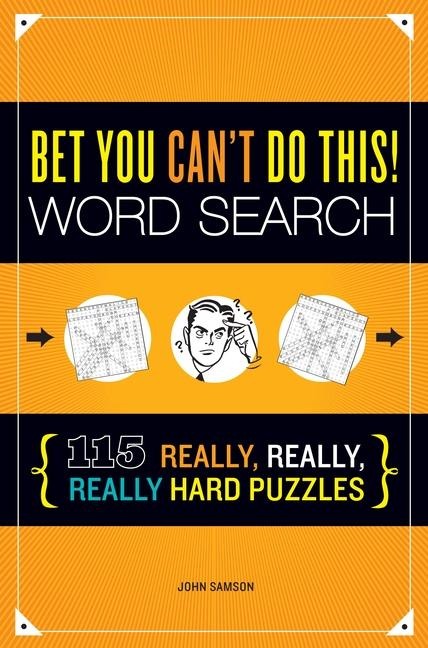 Bet You Cant Do This! Word Search: 115 Really, Really, Really Hard Puzzles