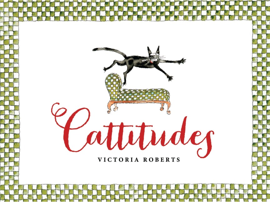 Cattitudes: Irresistibly Original, Elegant, and Humorous, Cattitudes Features Over 70 Water-Color Illustrations That Are Certain to Elicit Purr-Aise from Cat Enthusiasts.