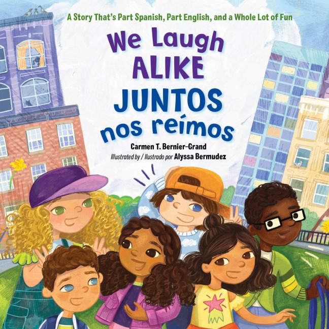 We Laugh Alike / Juntos Nos Reímos: A Story Thats Part Spanish, Part English, and a Whole Lot of Fun