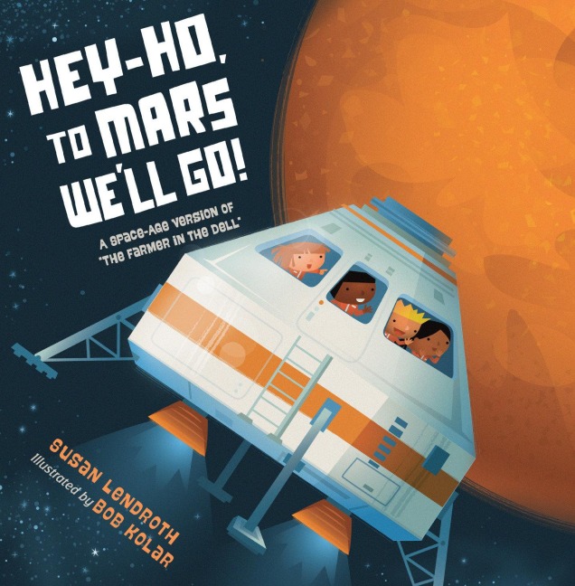 Hey-Ho, to Mars Well Go!: A Space-Age Version of the Farmer in the Dell