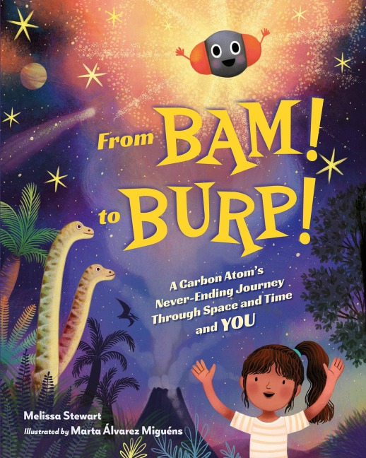 From BAM! to BURP!: A Carbon Atoms Never-Ending Journey Through Space and Time and YOU