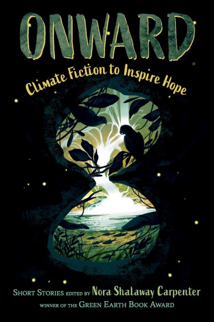 Onward: 16 Climate Fiction Short Stories to Inspire Hope