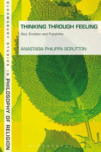 Thinking Through Feeling God, Emotion and Passibility