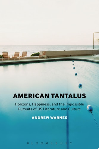 American Tantalus Horizons, Happiness, and the Impossible Pursuits of US Literature and Culture
