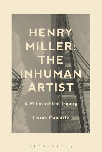 Henry Miller: The Inhuman Artist A Philosophical Inquiry