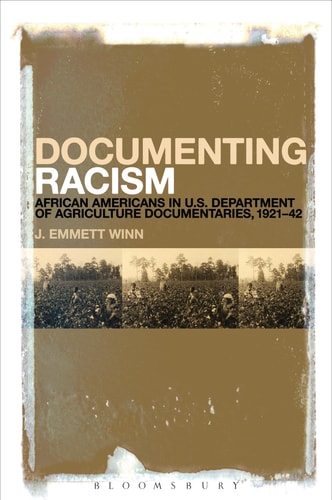 Documenting Racism African Americans in US Department of Agriculture Documentaries, 1921-42