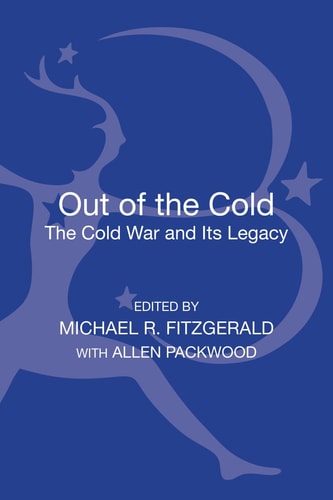 Out of the Cold The Cold War and Its Legacy