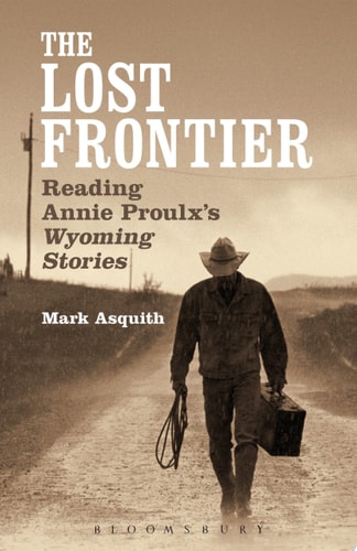 The Lost Frontier Reading Annie Proulx's Wyoming Stories
