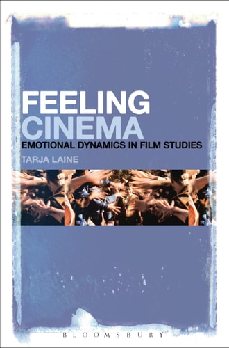 Feeling Cinema Emotional Dynamics in Film Studies