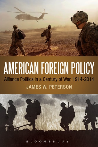 American Foreign Policy Alliance Politics in a Century of War, 1914-2014
