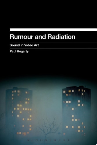 Rumour and Radiation Sound in Video Art