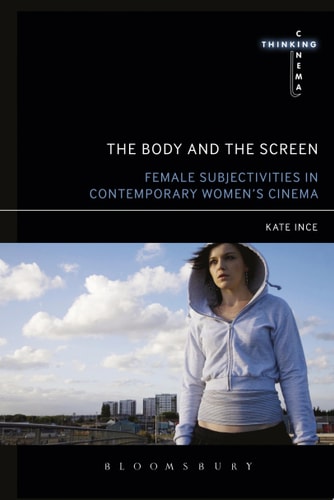 The Body and the Screen Female Subjectivities in Contemporary Women’s Cinema