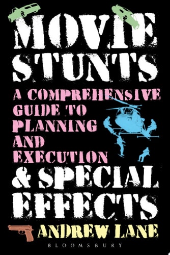 Movie Stunts & Special Effects A Comprehensive Guide to Planning and Execution