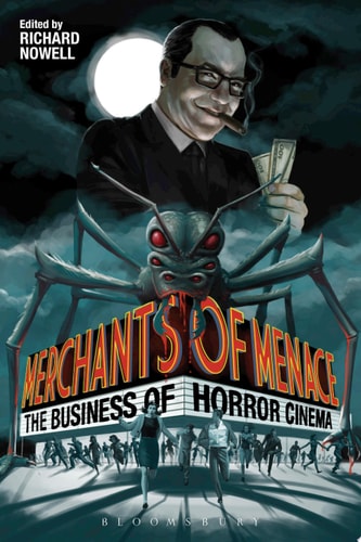 Merchants of Menace The Business of Horror Cinema