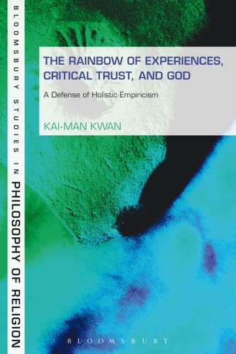 Rainbow of Experiences, Critical Trust, and God A Defense of Holistic Empiricism