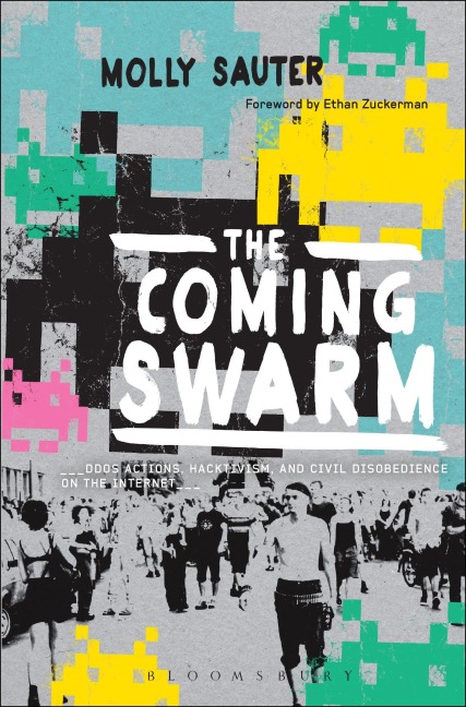 The Coming Swarm: Ddos Actions, Hacktivism, and Civil Disobedience on the Internet