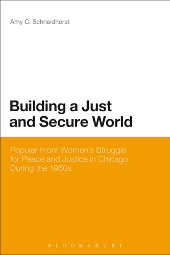 Building a Just and Secure World Popular Front Women's Struggle for Peace and Justice in Chicago During the 1960s