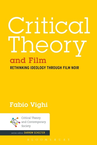 Critical Theory and Film Rethinking Ideology Through Film Noir