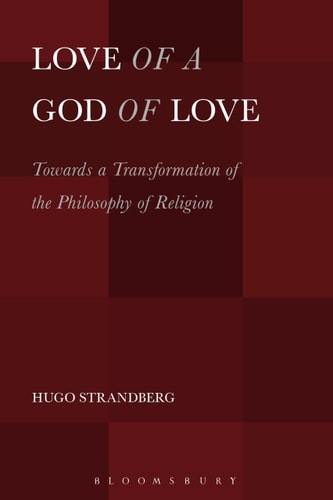 Love of a God of Love Towards a Transformation of the Philosophy of Religion