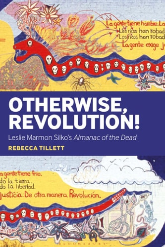 Otherwise, Revolution! Leslie Marmon Silko's Almanac of the Dead