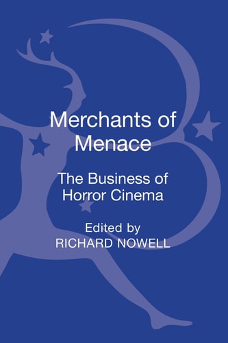 Merchants of Menace The Business of Horror Cinema