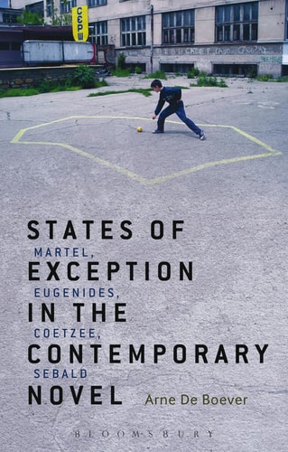 States of Exception in the Contemporary Novel Martel, Eugenides, Coetzee, Sebald