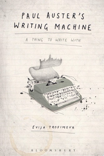 Paul Auster's Writing Machine A Thing to Write With