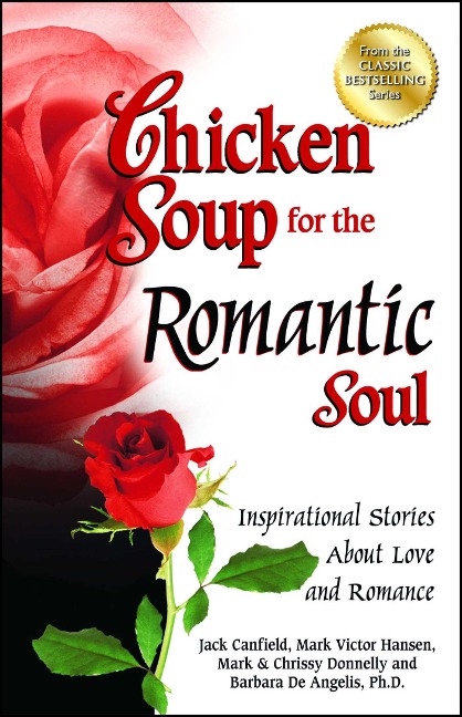 Chicken Soup for the Romantic Soul: Inspirational Stories about Love and Romance